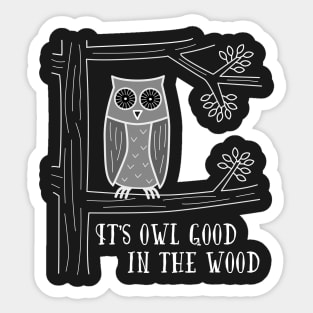 It's Owl Good in the Wood Sticker